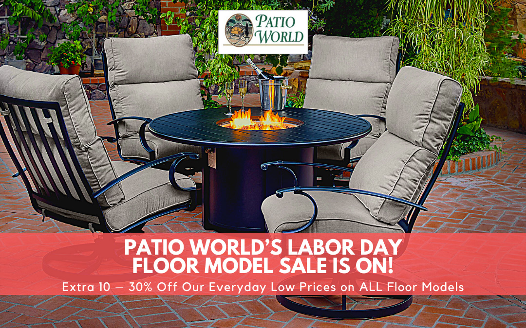 Patio World’s Labor Day Floor Model Sale Is On!