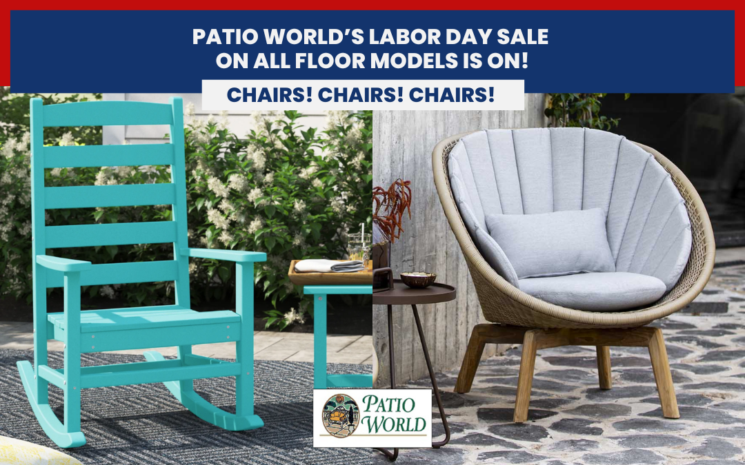Patio World’s Labor Day Sale On ALL Floor Models Is In Full Swing!