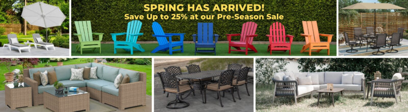 Spring Has Arrived at Patio World! Save Up to 25% at our Pre-Season Sale