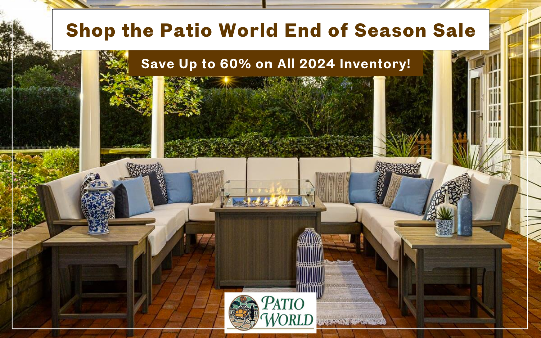 The Patio World End-Season Clearance Starts Now!